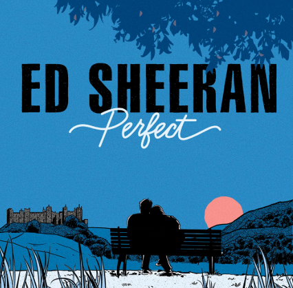 Makna Lagu Perfect – Ed Sheeran